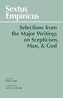Sextus Empiricus: Selections from the Major Writings on Scepticism, Man, and God (Hackett Classics)