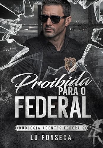 Proibida para o Federal: Duologia Agentes Federais