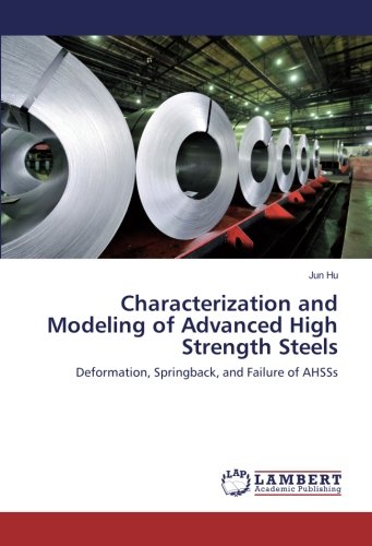 Characterization and Modeling of Advanced High Strength Steels: Deformation, Springback, and Failure of AHSSs