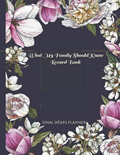 What My Family Should Know Record Book: *End of Life Planning Organizer for the Christian Family* (Incase of Emergency &amp; Final Wishes Planner Organizer)