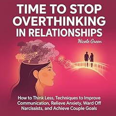 Time to Stop Overthinking in Relationships Audiobook By Nicole Green cover art