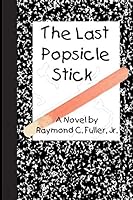 The Last Popsicle Stick B08FP3SKYN Book Cover