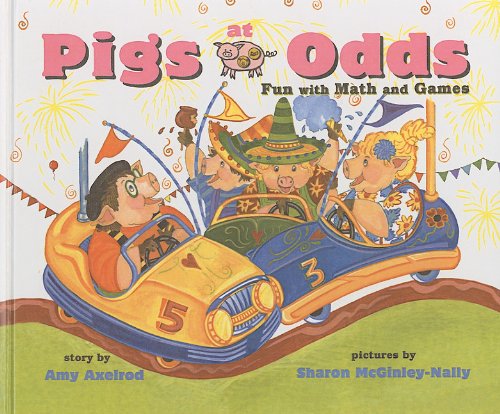 Pigs at Odds: Fun with Math and Games (Pigs Will Be Pigs): Axelrod, Amy ...