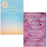  Jon Kabat-zinn Collection 2 Books Set (Full Catastrophe Living, Wherever You Go There You Are)