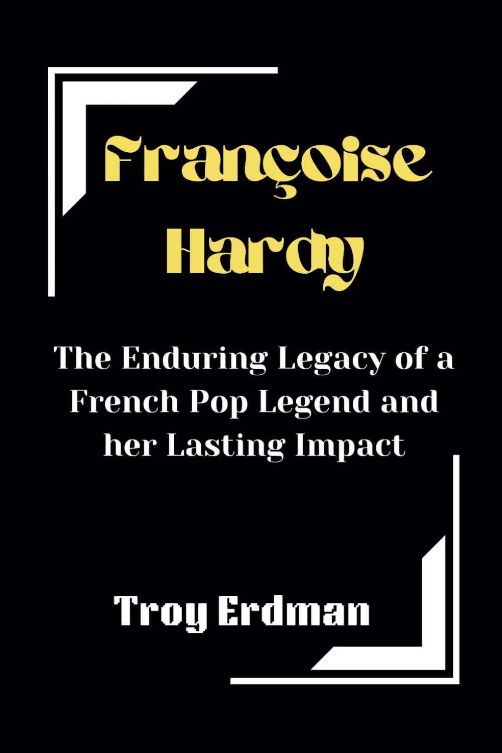 Françoise Hardy: The Enduring Legacy of a French Pop Legend and her Lasting Impact: 2 (Remembering the Lost Dead)