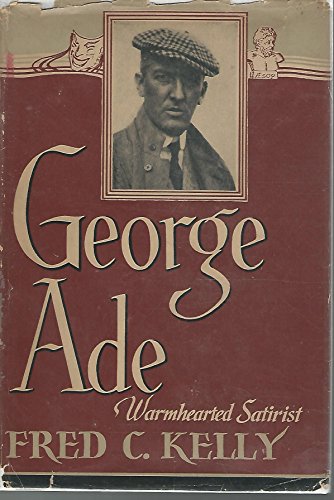 George Ade, warmhearted satirist [Unknown] B0007DPHJY Book Cover