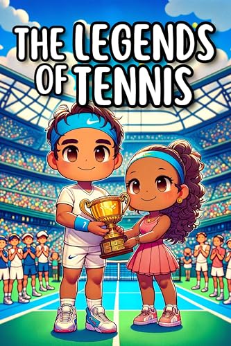 Children's Tennis Book - The Legends of Tennis: Discover the story of the greatest players - Illustrated in color - Gift idea for boys and girls aged 6 to 14.