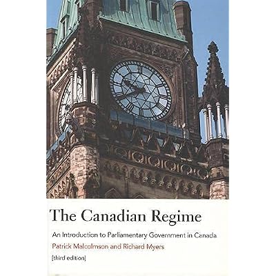 The Canadian Regime: An Introduction to Parliamentary Government in Canada