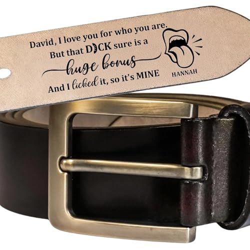 David, I Love You For Who You Are, Personalized Engraved Leather Belt, Gift for Partner, I Love You For Who You Are But That Dick Sure Is A Huge Bonus, I Licked It, So It's Mine Belt for Men, Husband