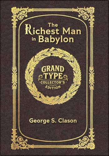 The Richest Man in Babylon (Grand Type Collector's Edition) (Laminated Hardback with Jacket) Large Print: The Original 1926 Edition