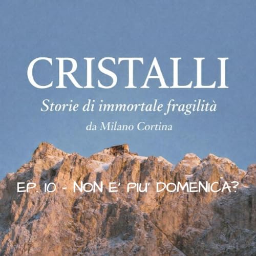 EP. 10 - Non &egrave; pi&ugrave; domenica?