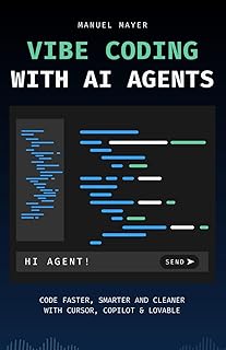 Vibe Coding with AI Agents: Code Faster, Smarter and Cleaner with Cursor, Copilot & Lovable