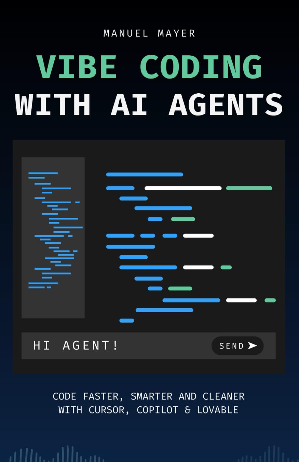 Vibe Coding with AI Agents: Code Faster, Smarter and Cleaner with Cursor, Copilot & Lovable