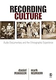 Recording Culture: Audio Documentary and the Ethnographic Experience (Qualitative Research Methods Book 53)