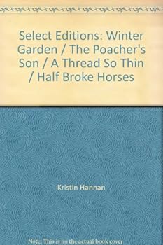 Select Editions: Winter Garden / The Poacher's Son / A Thread So Thin / Half Broke Horses