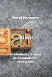 vreneli  Ikigai: Wohlbefinden steigern nach fernostlicher Philosophie