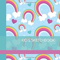KID’S SKETCHBOOK: Blank Numbered Pages for Drawing & Doodling with Whimsical Big Rainbows Cover for Kids 1794123148 Book Cover