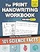 The Print Handwriting Workbook for Kids: Improve your Penmanship with 101 Interesting Science Facts
