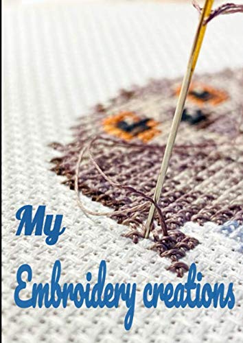 My embroidery creations: Project notebook for handmade artwork