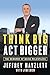 Think Big, Act Bigger: The Rewards of Being Relentless