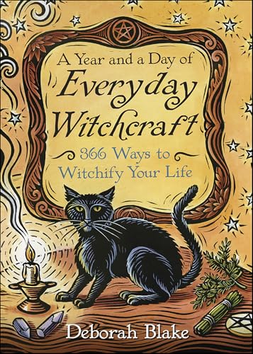 Year and a Day of Everyday Witchcraft: 366 Ways to Witchify Your Life