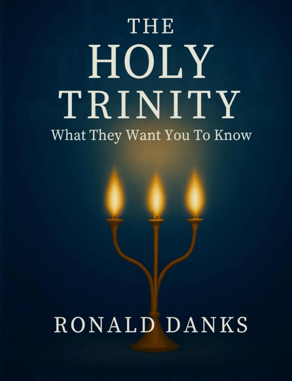 The Holy Trinity: What They Want You to Know