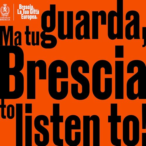 Ma tu guarda! – Brescia to listen to Titelbild