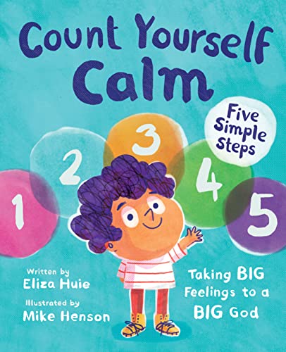 Image of Count Yourself Calm: Taking BIG Feelings to a BIG God (Christian book for kids strong emotions and feelings for children 4-7 for anxiety and anger ... regulation, social emotional learning)