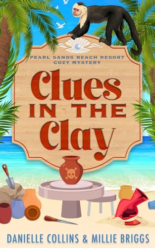 Clues in the Clay (Pearl Sands Beach Resort Cozy Mystery)