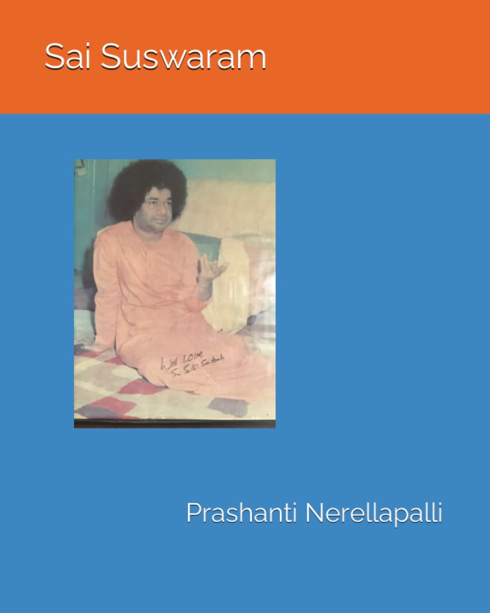 Sai Suswaram: notation for 100 Sai bhajans Paperback – March 14, 2023