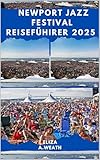 NEWPORT JAZZ FESTIVAL REISEFÜHRER 2025 (ADVENTURE AWAIT 91) (German Edition)