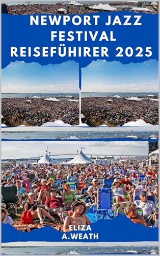 NEWPORT JAZZ FESTIVAL REISEFÜHRER 2025 (ADVENTURE AWAIT 91) (German Edition)