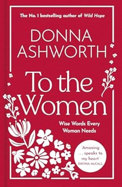 To the Women - The New Collection of Wise Words Every Woman Needs cover image