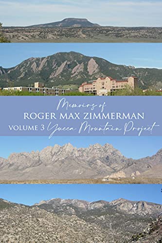 Memoirs of Roger Max Zimmerman Volume 3 Yucca Mountain Project (English Edition) - Zimmerman, Roger