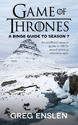 Game of Thrones: A Binge Guide to Season 7