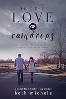 For the Love of Raindrops 1512172626 Book Cover