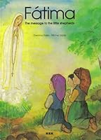 Fatima: The Message to the Little Shepherds B002I8JA3U Book Cover