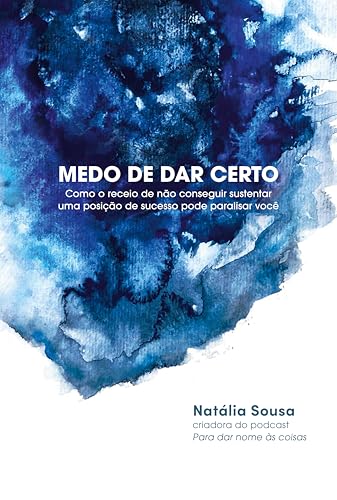 Cover of Medo de dar certo: Como o receio de não conseguir sustentar uma posição de sucesso pode paralisar você (Portuguese Edition)