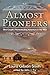 Almost Pioneers: One Couple's Homesteading Adventure In The West