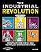 The Industrial Revolution: Investigate How Science and Technology Changed the World with 25 Projects (Build It Yourself)
