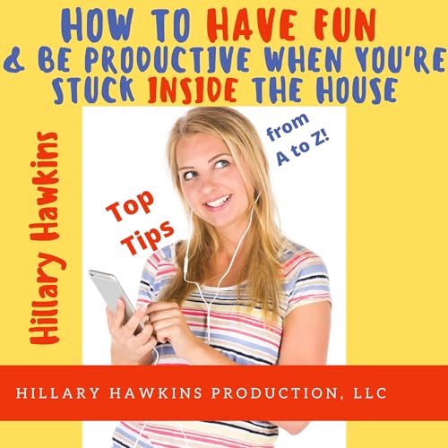 Page de couverture de How to Have Fun and Be Productive When You're Stuck Inside the House
