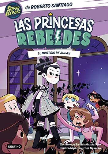 Las Princesas Rebeldes 5: El misterio de Aurax