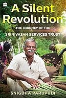 A Silent Revolution: The Journey of the Srinivasan Services Trust 9353579023 Book Cover
