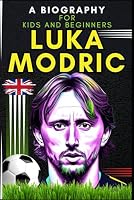 Luka Modric: A biography for kids and beginners B0CGC4Y4WM Book Cover
