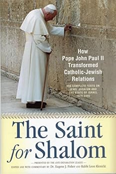 Hardcover The Saint for Shalom: How Pope John Paull II Transformed Catholic-jewish Relations Book