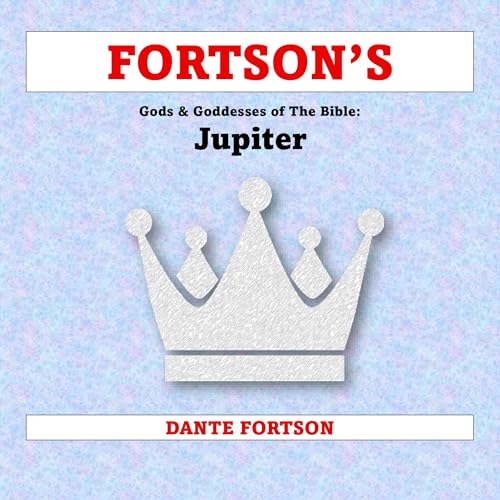 Fortson's Gods & Goddesses of the Bible: Jupiter Audiobook By Dante Fortson cover art