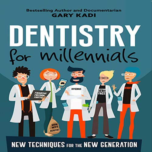 Dentistry for Millennials by Gary Kadi episode artwork