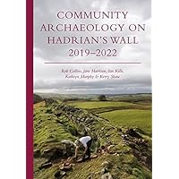 Community Archaeology on Hadrian&rsquo;s Wall 2019&ndash;2022