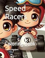 Speed Racers: Coloring Book (Little Friends) B0D2WB9VBC Book Cover