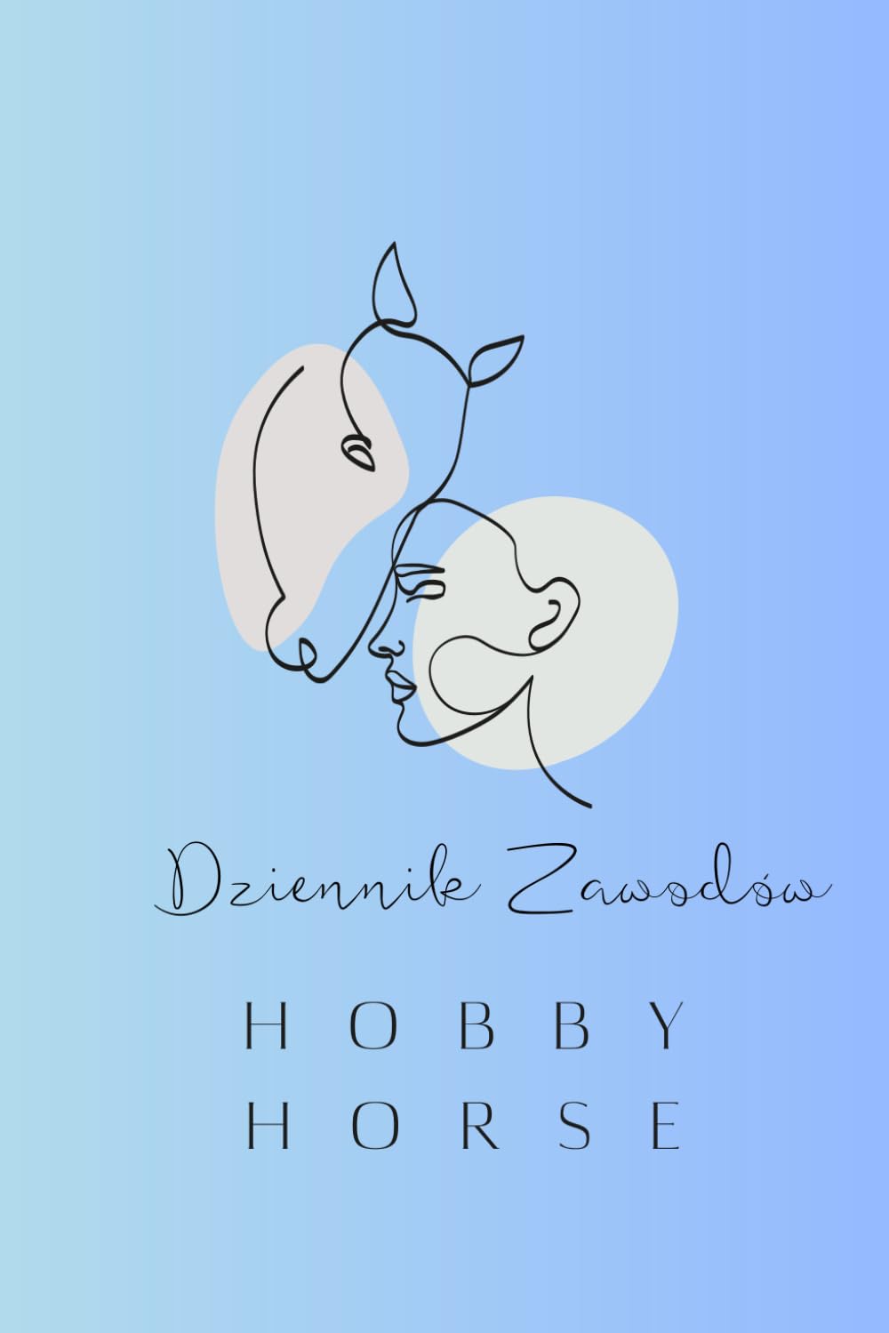 Dziennik Zawodów Hobby Horse: Planer startów, emocji i postępów z motywującymi cytatami dla miłośników hobby horsingu